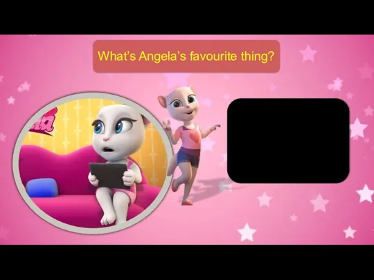 What’s Angela’s favourite thing?