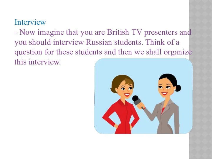 Interview - Now imagine that you are British TV presenters and