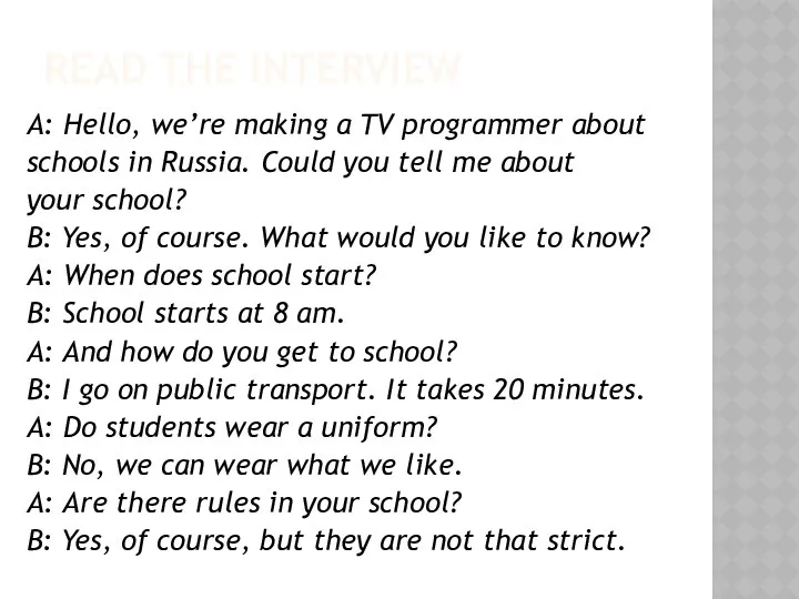 READ THE INTERVIEW A: Hello, we’re making a TV programmer about