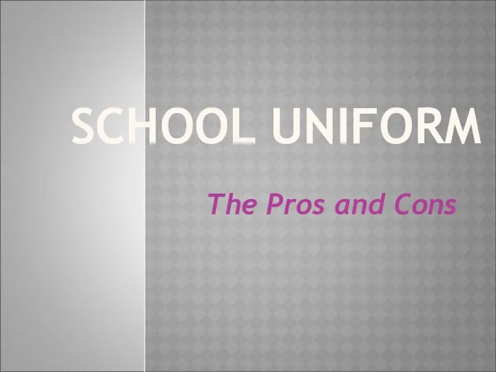 SCHOOL UNIFORM The Pros and Cons