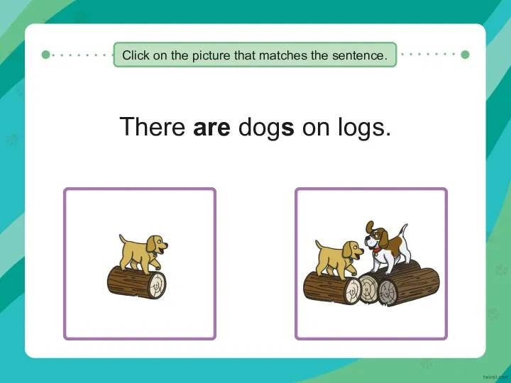 There are dogs on logs. Click on the picture that matches the sentence.