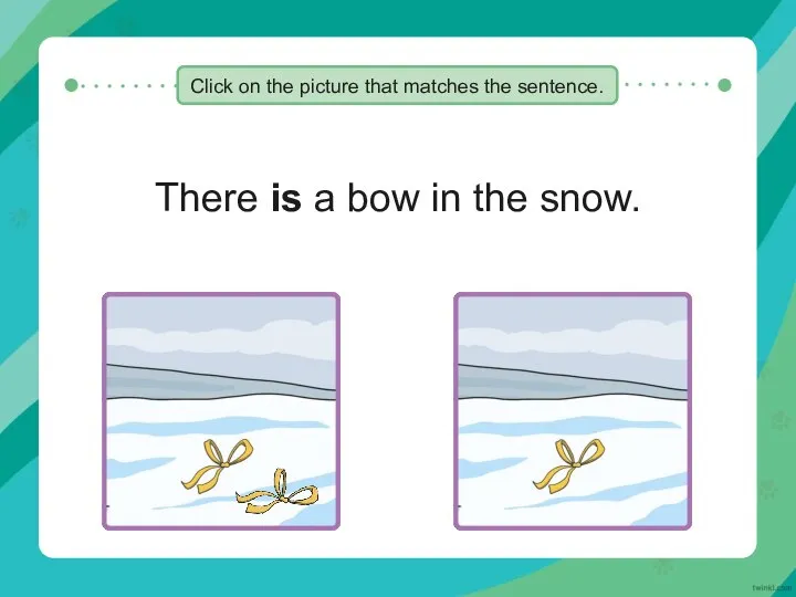 There is a bow in the snow. Click on the picture that matches the sentence.