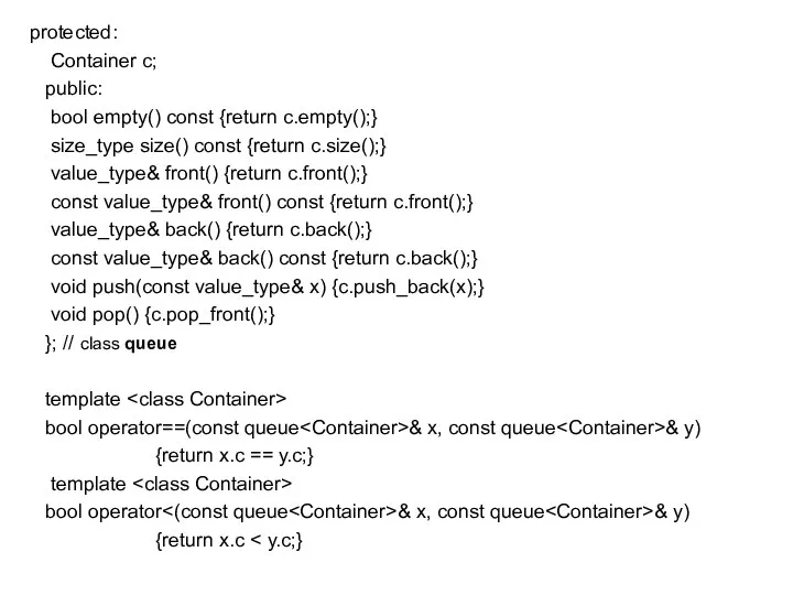 protected: Container c; public: bool empty() const {return c.empty();} size_type size()