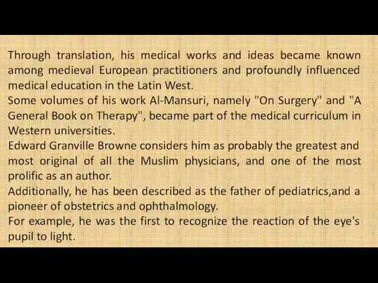 Through translation, his medical works and ideas became known among medieval