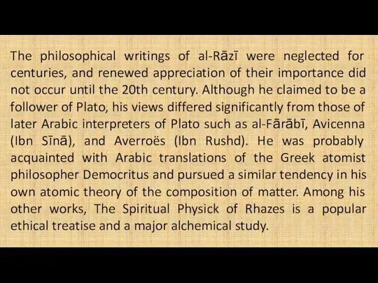 The philosophical writings of al-Rāzī were neglected for centuries, and renewed