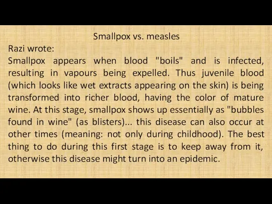 Smallpox vs. measles Razi wrote: Smallpox appears when blood "boils" and