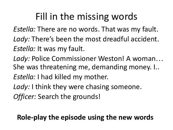 Fill in the missing words Estella: There are no words. That