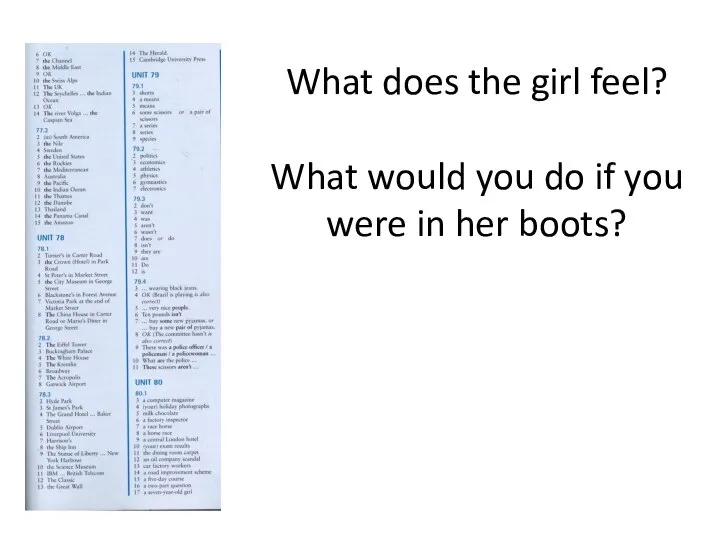 What does the girl feel? What would you do if you were in her boots?