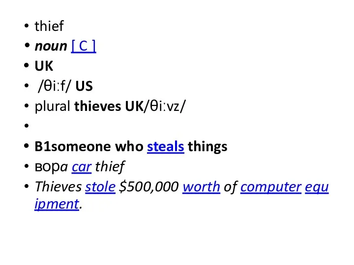 thief noun [ C ] UK /θiːf/ US plural thieves UK/θiːvz/