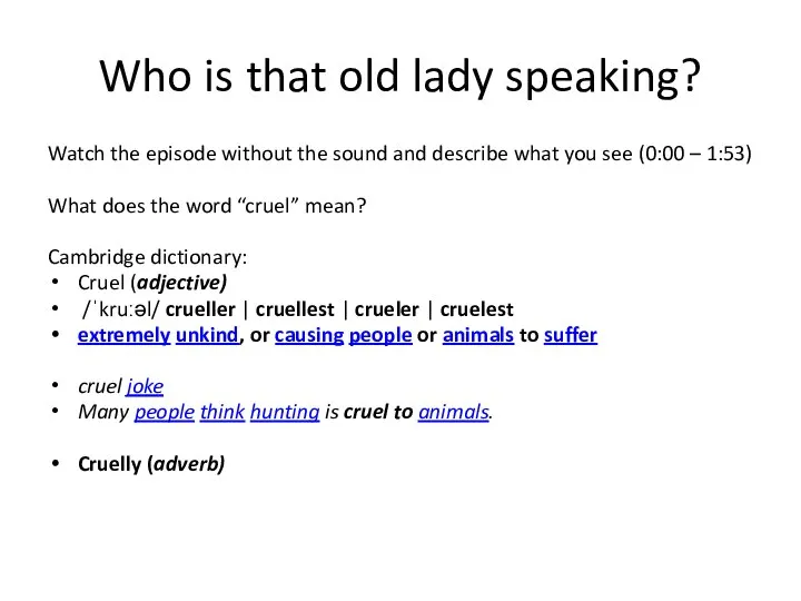 Who is that old lady speaking? Watch the episode without the