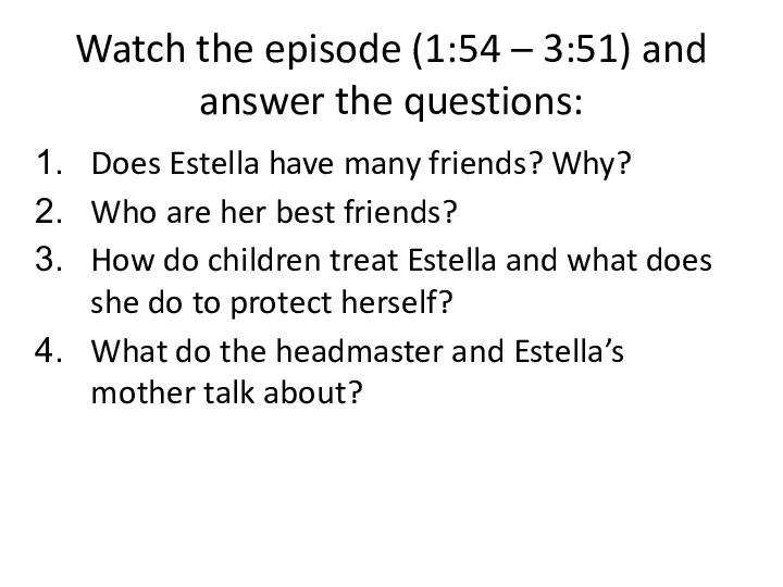 Watch the episode (1:54 – 3:51) and answer the questions: Does