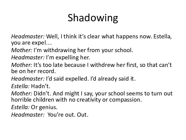 Shadowing Headmaster: Well, I think it’s clear what happens now. Estella,