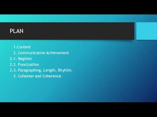 PLAN 1.Content 2. Communicative Achievement 2.1. Register 2.2. Punctuation 2.3. Paragraphing,