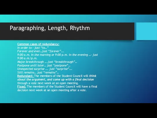 Paragraphing, Length, Rhythm Common cases of redundancy: In order to –