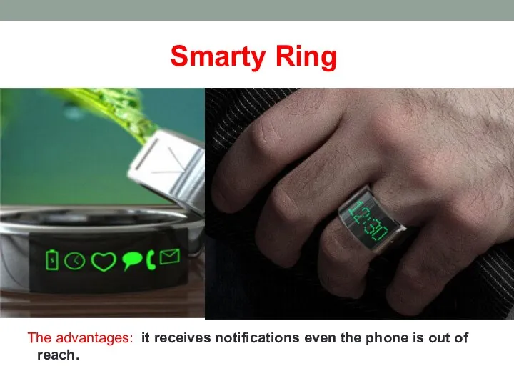 Smarty Ring The advantages: it receives notifications even the phone is out of reach.