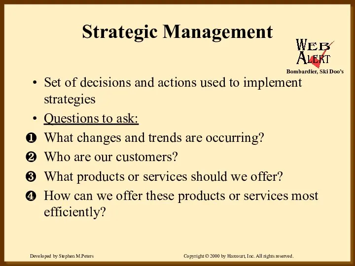 Strategic Management Set of decisions and actions used to implement strategies