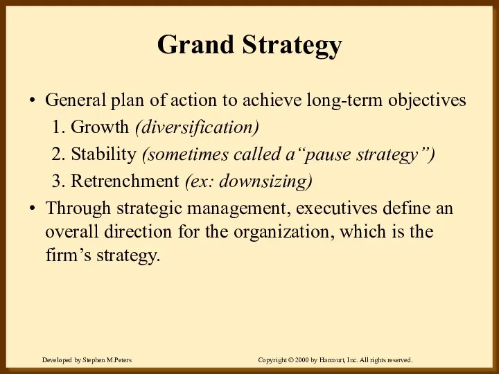 Grand Strategy General plan of action to achieve long-term objectives 1.