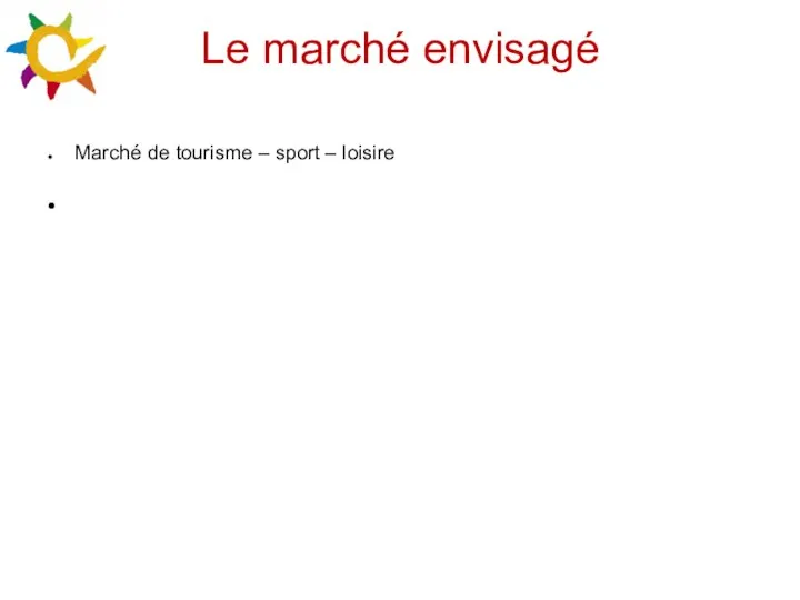 Le marché envisagé Marché de tourisme – sport – loisire