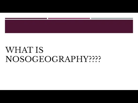 WHAT IS NOSOGEOGRAPHY????