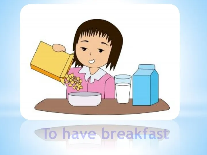 To have breakfast