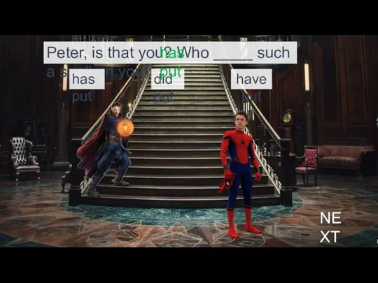 Peter, is that you? Who _____ such a spell on you?