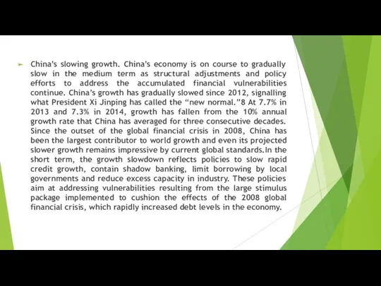 China’s slowing growth. China’s economy is on course to gradually slow