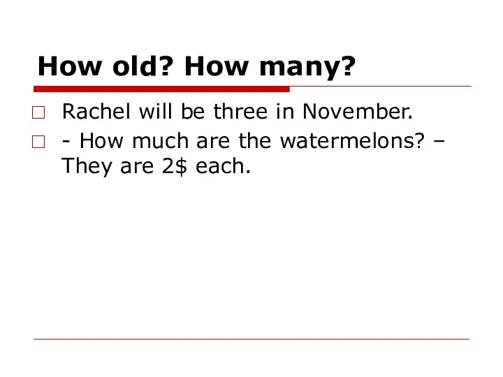 How old? How many? Rachel will be three in November. -