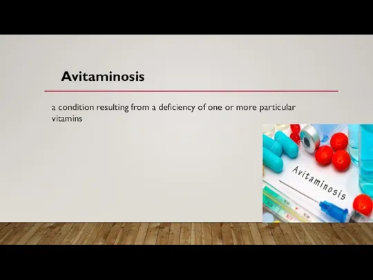 Avitaminosis a condition resulting from a deficiency of one or more particular vitamins