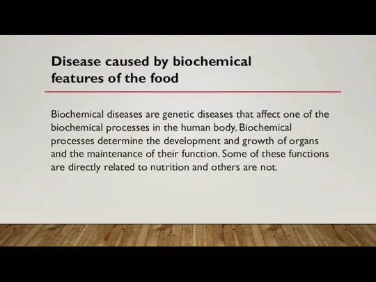 Disease caused by biochemical features of the food Biochemical diseases are