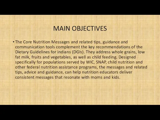 MAIN OBJECTIVES The Core Nutrition Messages and related tips, guidance and