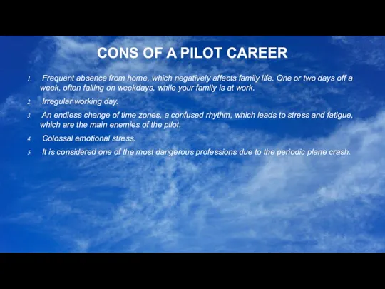 CONS OF A PILOT CAREER Frequent absence from home, which negatively