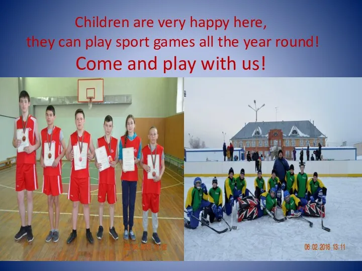 Children are very happy here, they can play sport games all