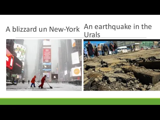 A blizzard un New-York An earthquake in the Urals