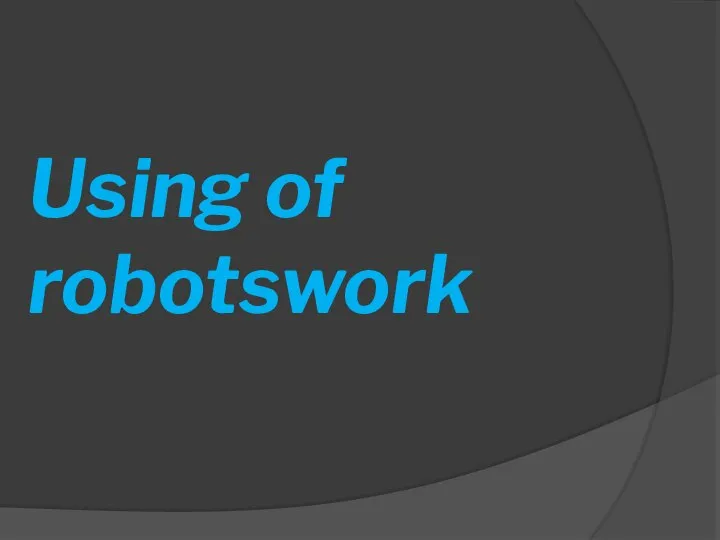 Using of robotswork