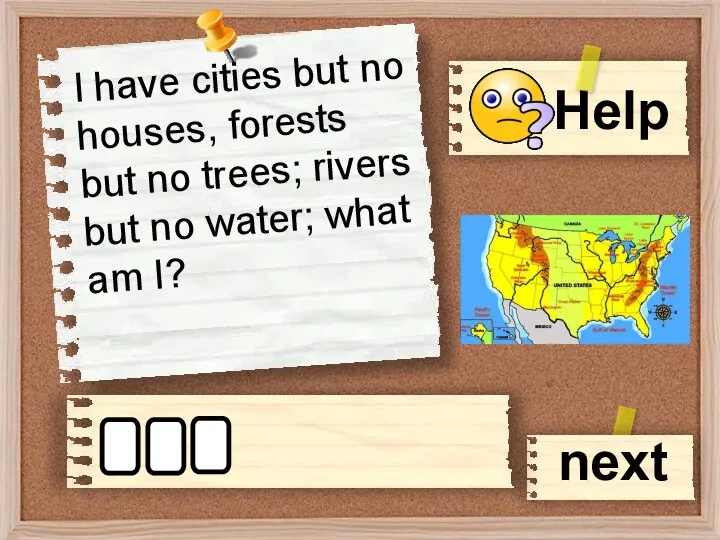 I have cities but no houses, forests but no trees; rivers