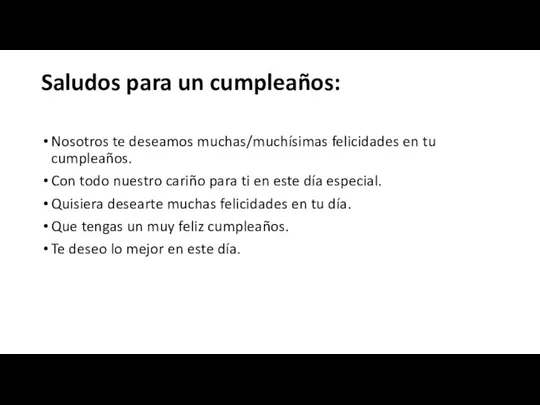 Saludos para un cumpleaños: Nosotros te deseamos muchas/muchísimas felicidades en tu