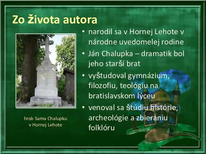 Zo života autora narodil sa v Hornej Lehote v národne uvedomelej