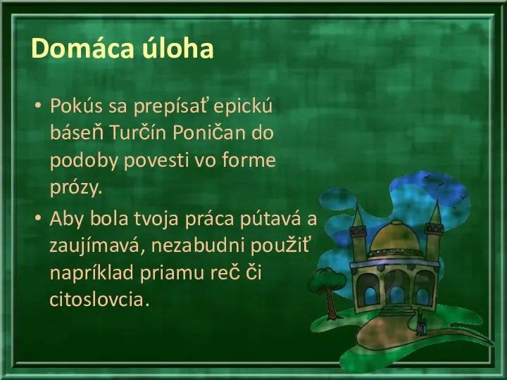 Domáca úloha Pokús sa prepísať epickú báseň Turčín Poničan do podoby