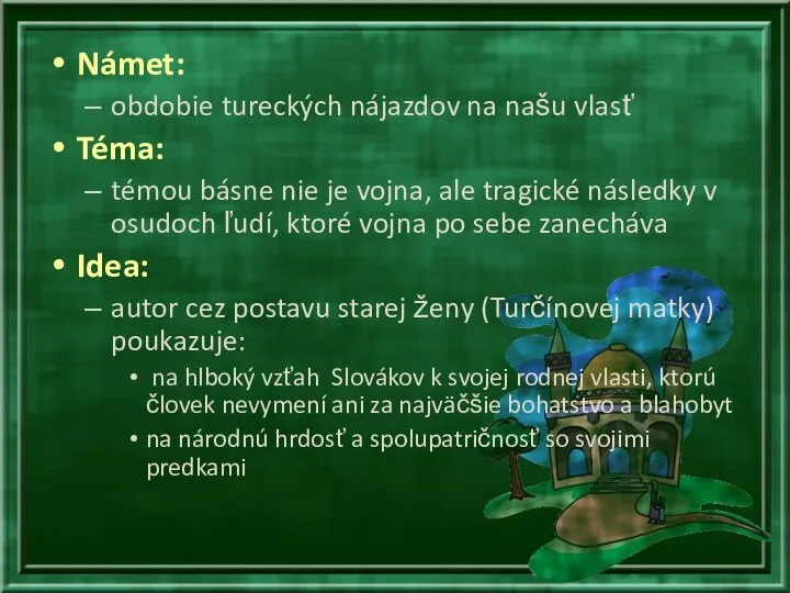 Námet: obdobie tureckých nájazdov na našu vlasť Téma: témou básne nie