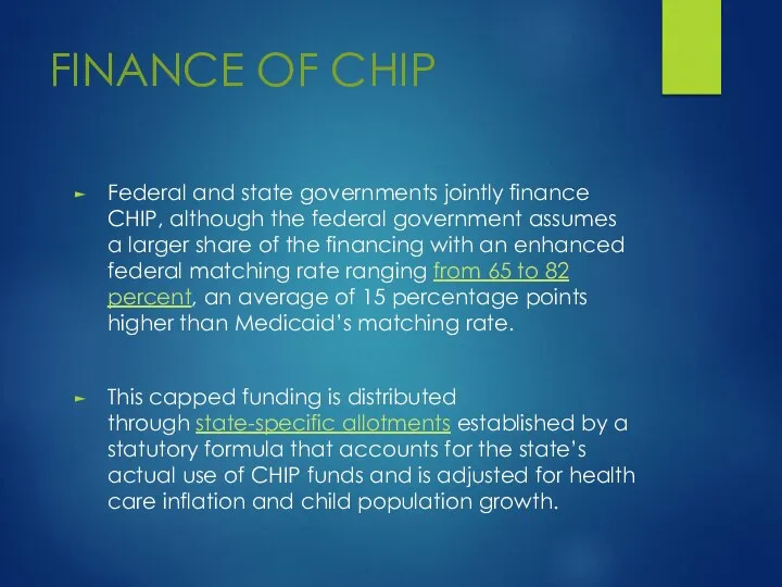 FINANCE OF CHIP Federal and state governments jointly finance CHIP, although