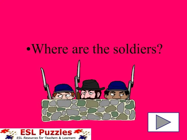 Where are the soldiers?