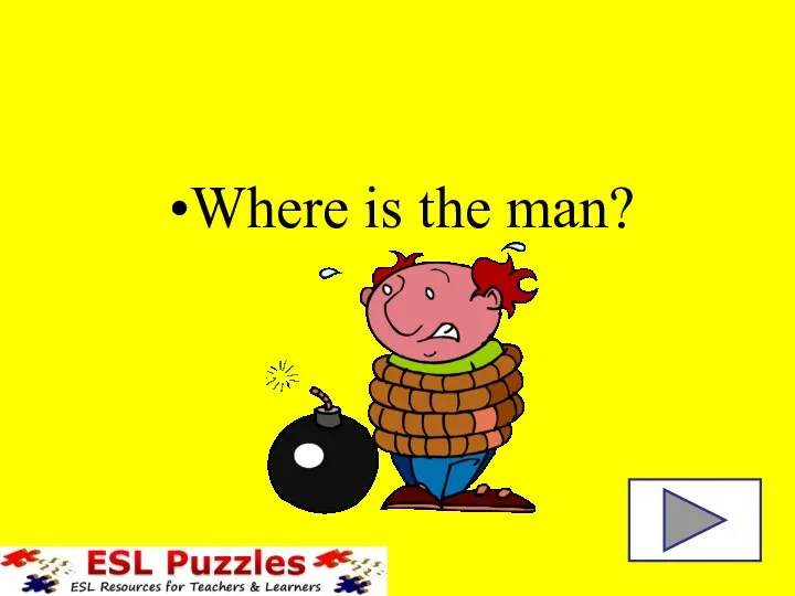 Where is the man?