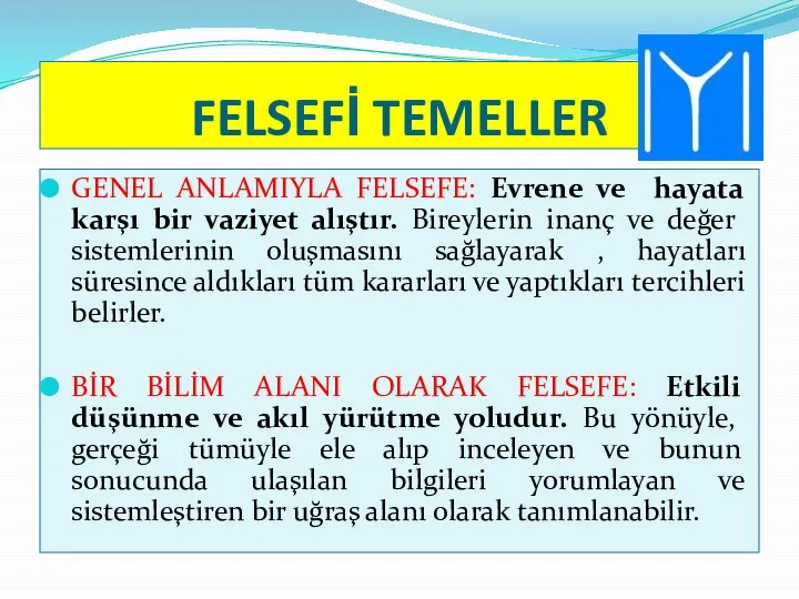 FELSEFİ TEMELLER GENEL ANLAMIYLA FELSEFE: Evrene ve hayata karşı bir vaziyet