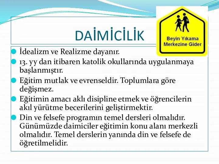 DAİMİCİLİK İdealizm ve Realizme dayanır. 13. yy dan itibaren katolik okullarında