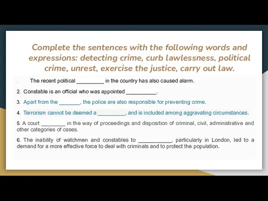 Complete the sentences with the following words and expressions: detecting crime,