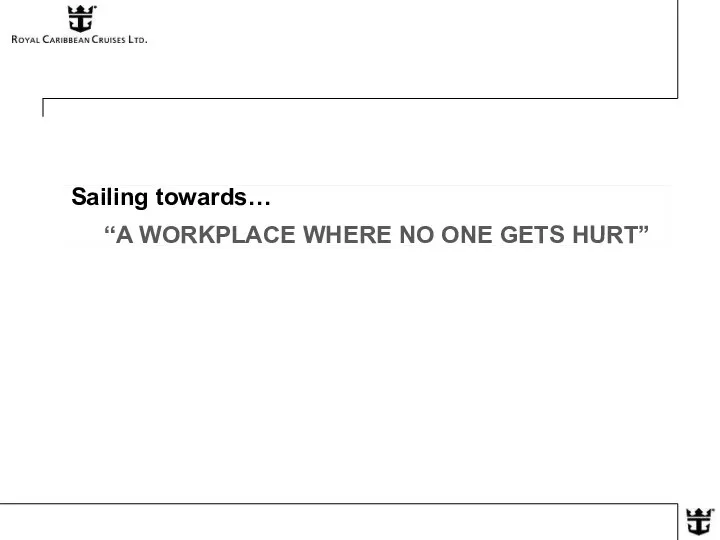 Sailing towards… “A WORKPLACE WHERE NO ONE GETS HURT”