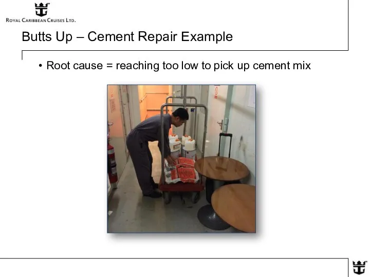 Butts Up – Cement Repair Example Root cause = reaching too