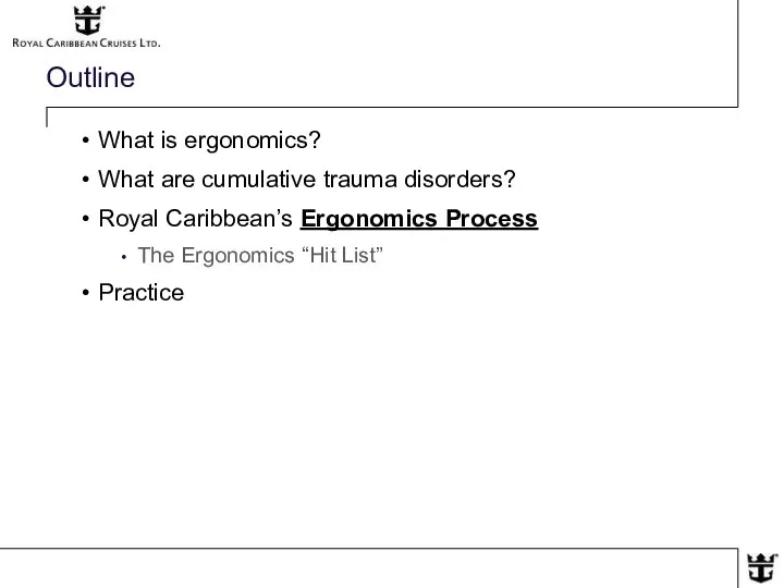 Outline What is ergonomics? What are cumulative trauma disorders? Royal Caribbean’s