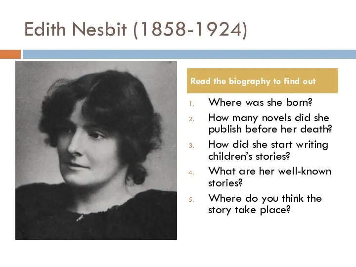 Edith Nesbit (1858-1924) Where was she born? How many novels did