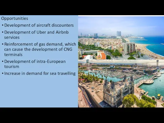 Opportunities Development of aircraft discounters Development of Uber and Airbnb services